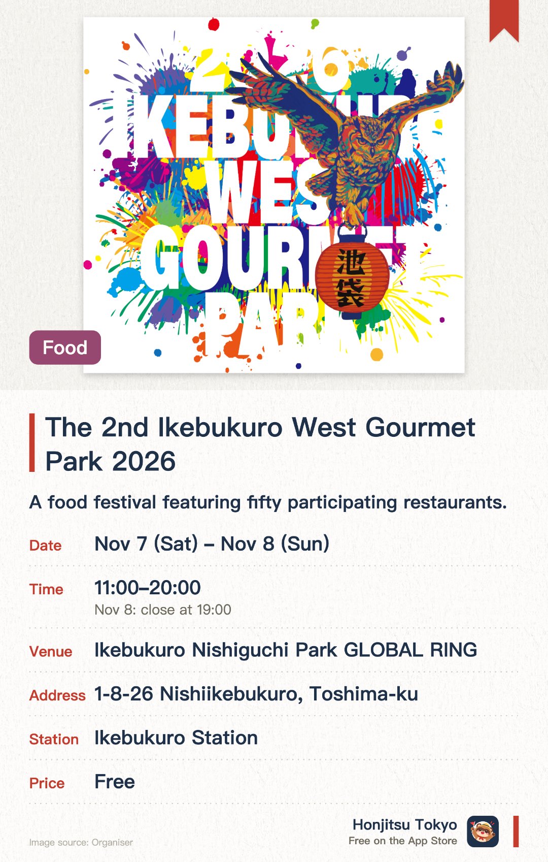 The 2nd Ikebukuro West Gourmet Park 2026. Selected dates · next 7 Nov · Ikebukuro Nishiguchi Park GLOBAL RING. A food festival featuring fifty participating restaurants. A diverse gathering of culinary dishes and flavors