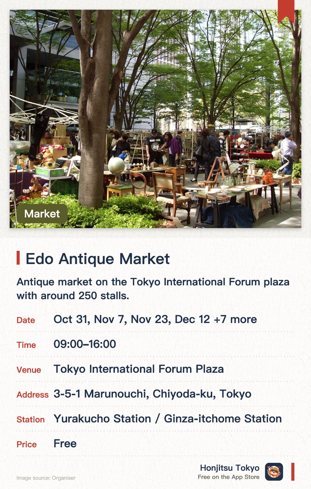 Oedo Antique Market. Selected dates · next 31 Oct · Tokyo International Forum Plaza. Antique market on the Tokyo International Forum plaza with around 250 stalls.