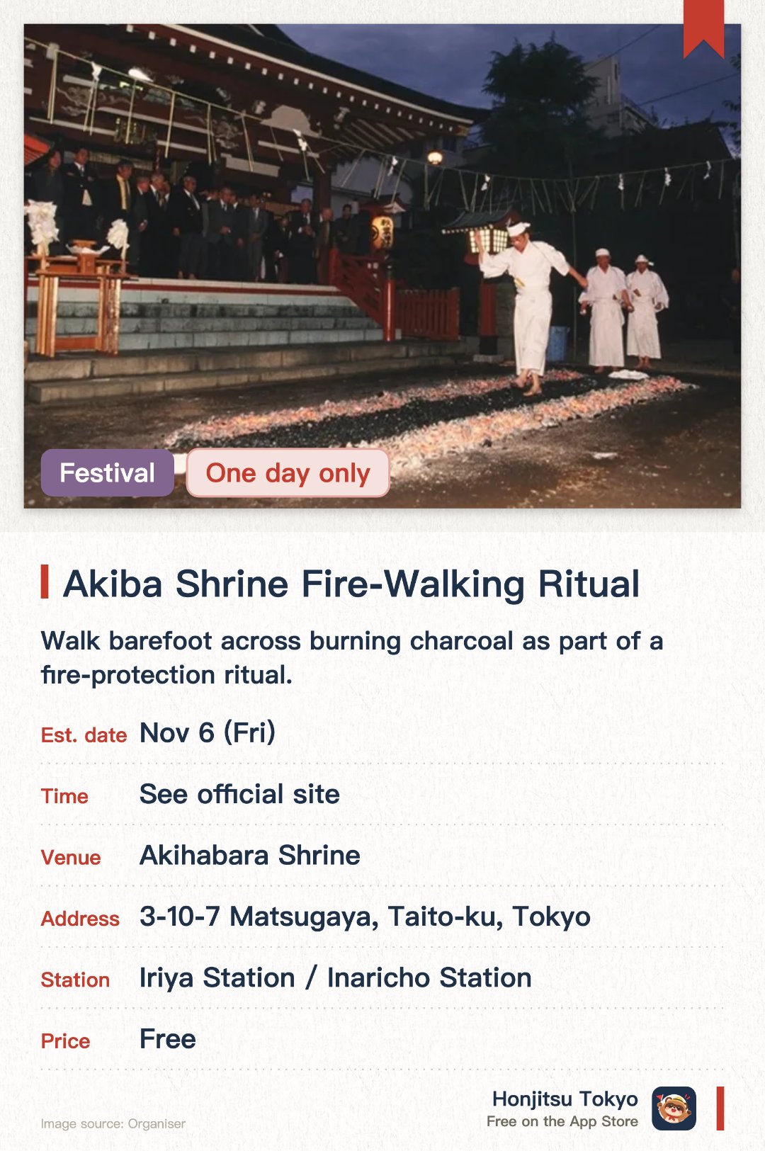 Akiba Shrine Fire-Walking Ritual. 6 Nov · Akihabara Shrine. Walk barefoot across burning charcoal as part of a fire-protection ritual.