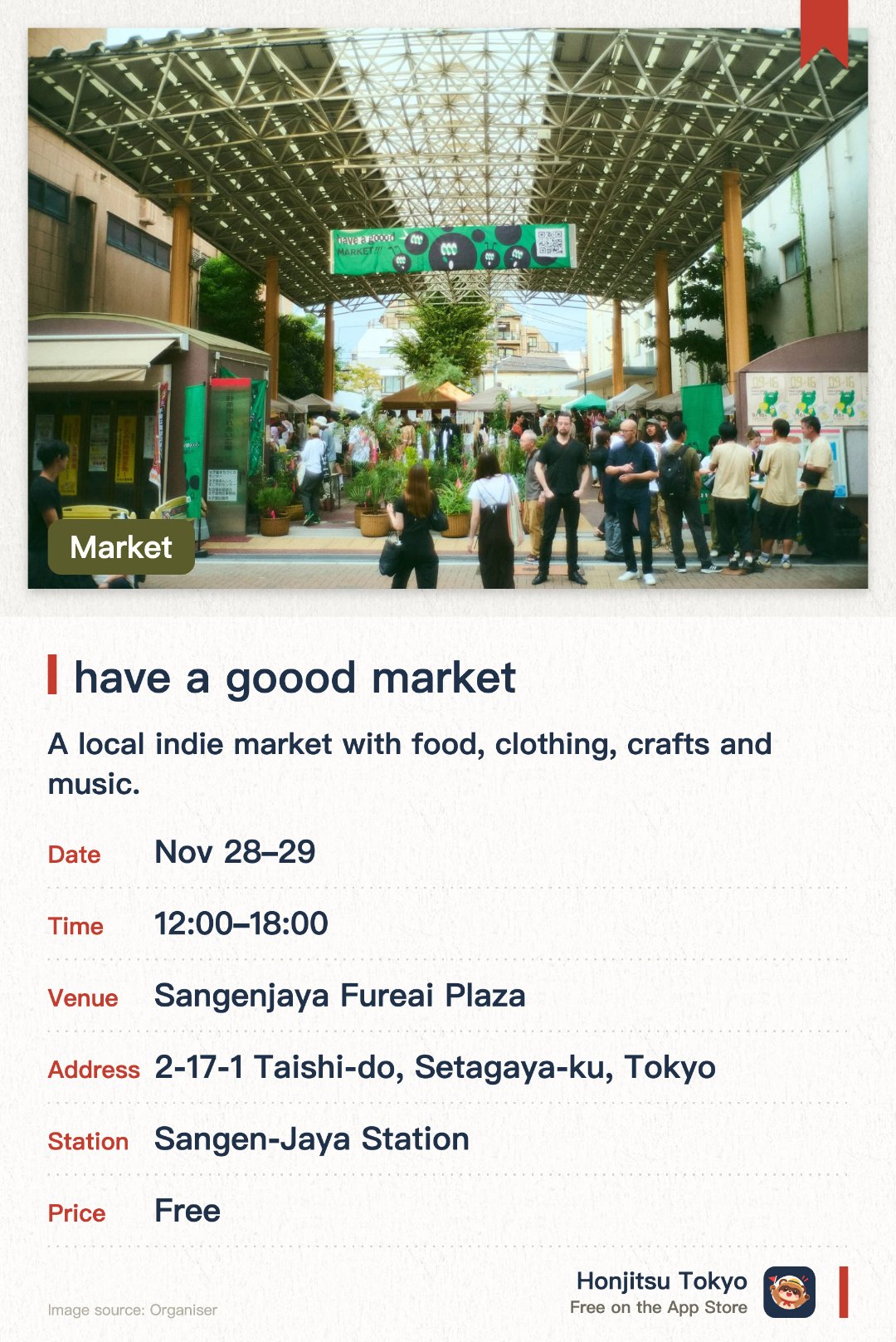 have a goood market. Selected dates · next 28 Nov · Sangenjaya Fureai Plaza. A local indie market with food, clothing, crafts and music. Creators gather in a neighborhood setting for all ages