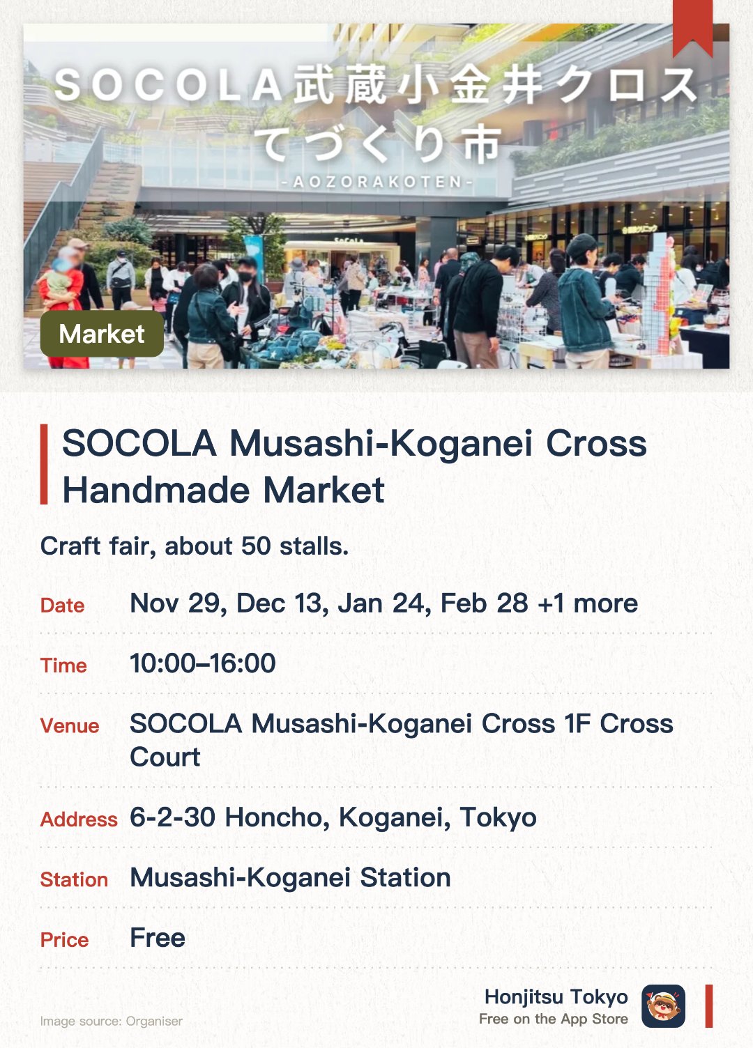 SOCOLA Musashi-Koganei Cross Handmade Market. Selected dates · next 29 Nov · SOCOLA Musashi-Koganei Cross 1F Cross Court. Craft fair, about 50 stalls
