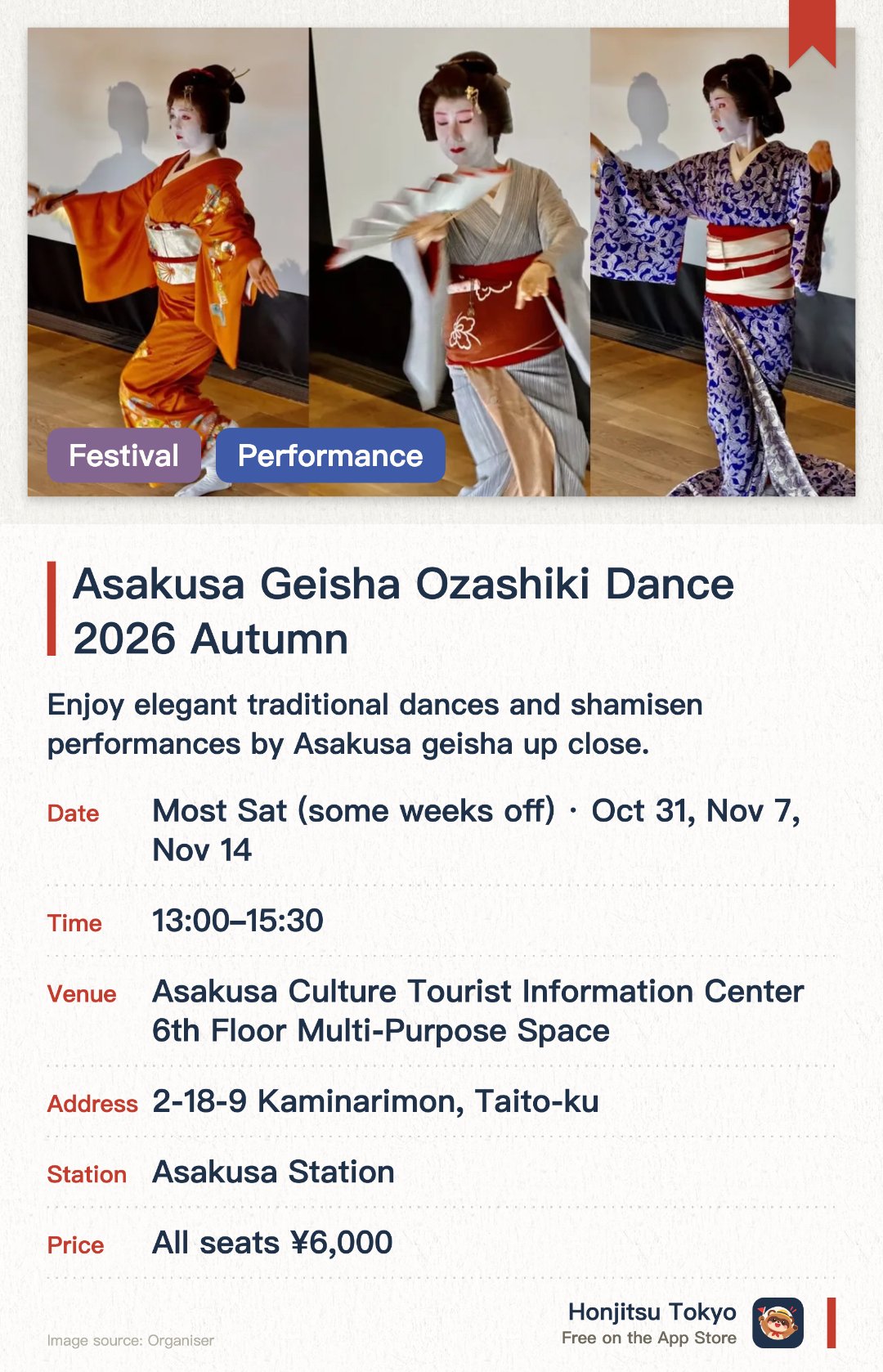 Asakusa Geisha Ozashiki Dance 2026 Autumn. Selected dates · next 31 Oct · Asakusa Culture Tourist Information Center 6th Floor Multi-Purpose Space. Enjoy elegant traditional dances and shamisen performances by Asakusa geisha up close. Experience the refined charm of traditional Japanese banquet culture