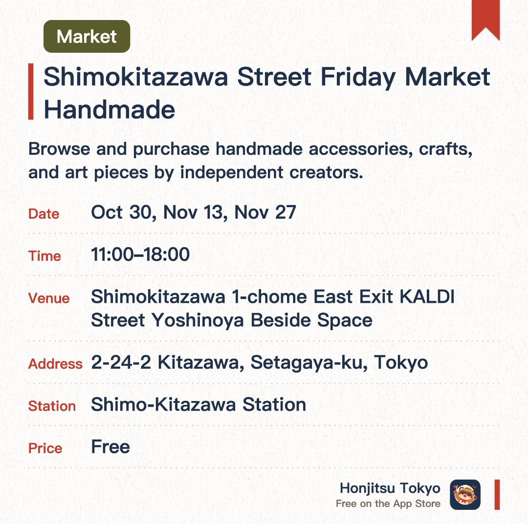Shimokitazawa Street Friday Market Handmade. Selected dates · next 30 Oct · Shimokitazawa 1-chome East Exit KALDI Street Yoshinoya Beside Space. Browse and purchase handmade accessories, crafts, and art pieces by independent creators.