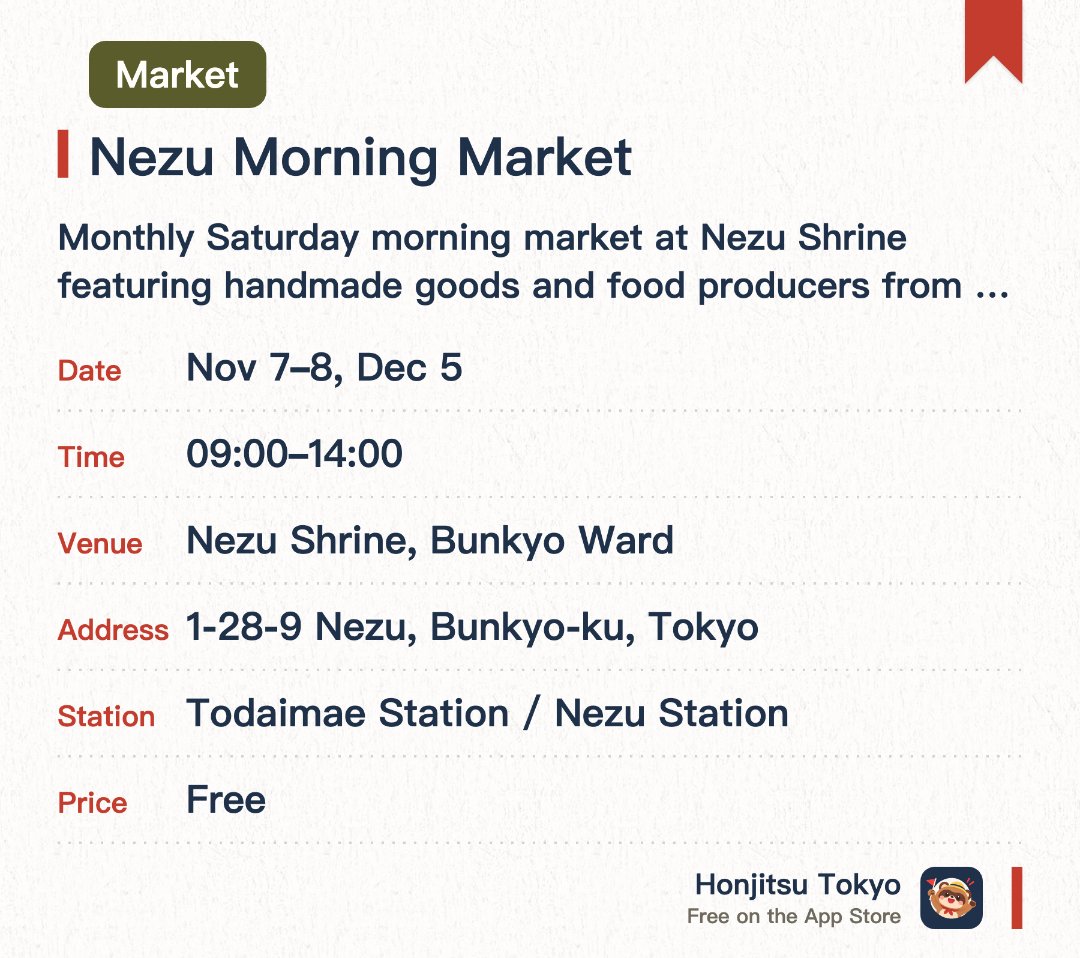 Nezu Morning Market. Selected dates · next 7 Nov · Nezu Shrine, Bunkyo Ward. Monthly Saturday morning market at Nezu Shrine featuring handmade goods and food producers from across Japan.