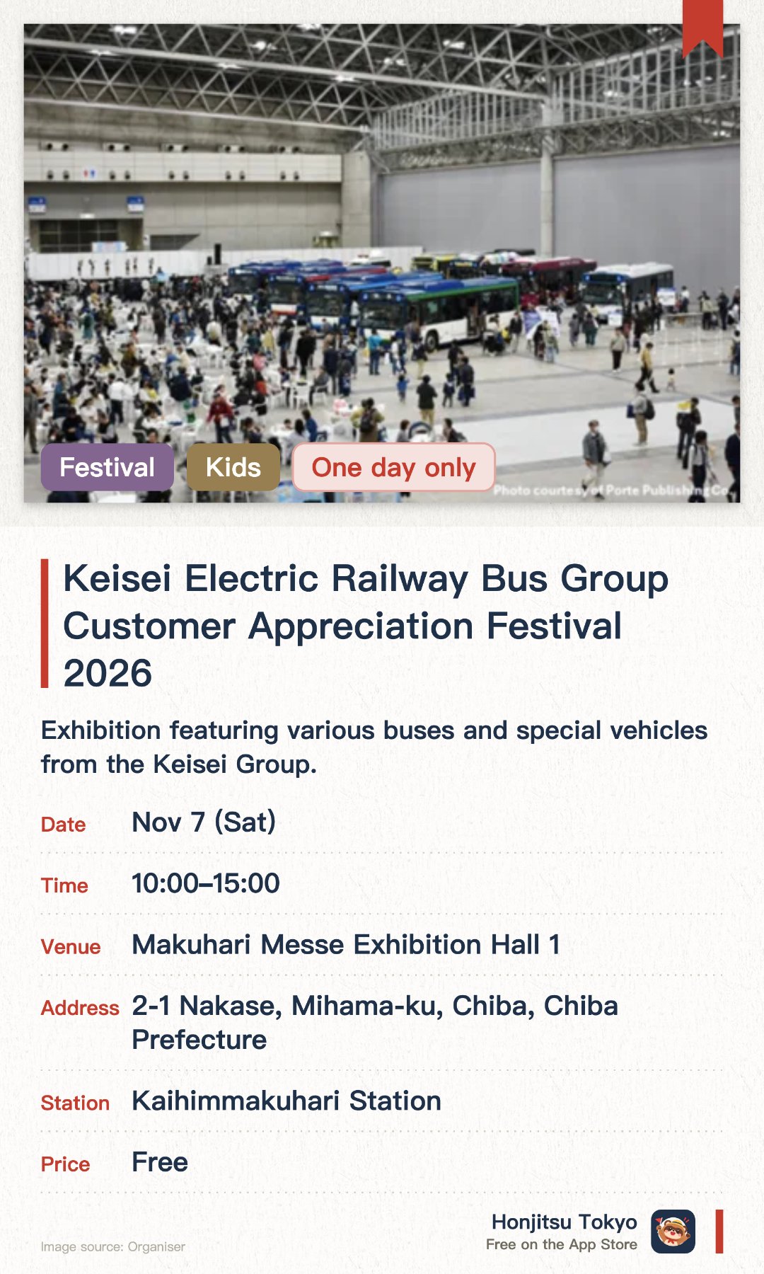 Keisei Electric Railway Bus Group Customer Appreciation Festival 2026. 7 Nov · Makuhari Messe Exhibition Hall 1. Exhibition featuring various buses and special vehicles from the Keisei Group. A wide selection of bus merchandise and family-friendly interactive booths