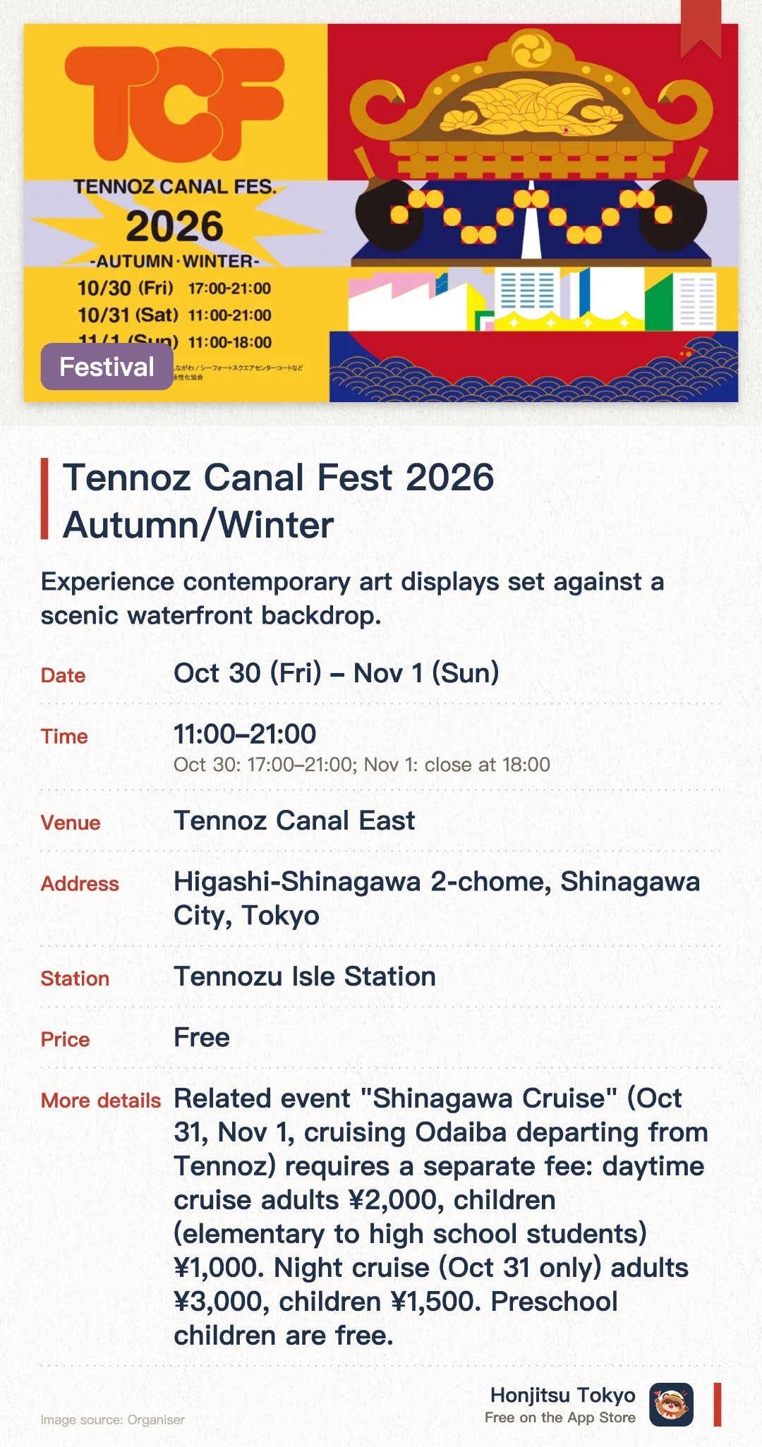 Tennoz Canal Fest 2026 Autumn/Winter. 30 Oct–1 Nov · Tennoz Canal East. Experience contemporary art displays set against a scenic waterfront backdrop. Explore a vibrant creative neighborhood featuring unique waterside activities