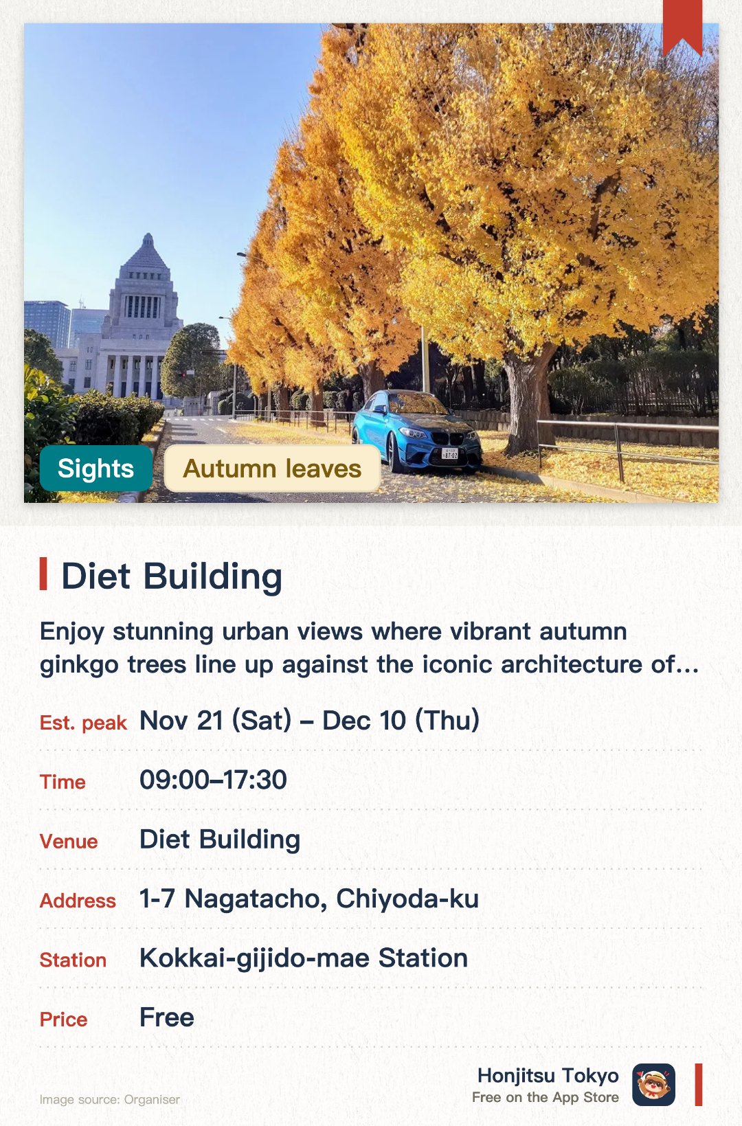 Diet Building. 21 Nov–10 Dec · Diet Building. Enjoy stunning urban views where vibrant autumn ginkgo trees line up against the iconic architecture of the National Diet Building